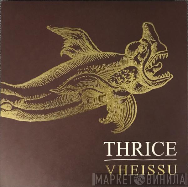  Thrice  - Vheissu