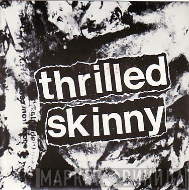 Thrilled Skinny - So Happy To Be Alive