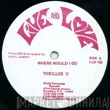 Thriller U - Where Would I Go