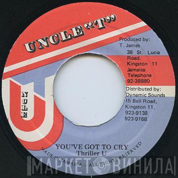 Thriller U - You´ve Got To Cry