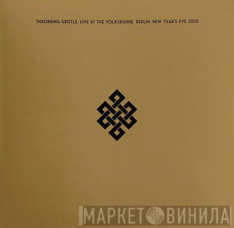Throbbing Gristle - Live At The Volksbühne, Berlin. New Year's Eve 2005