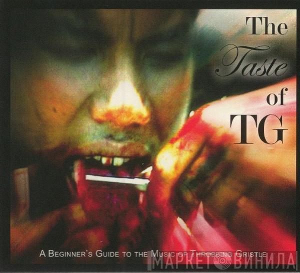 Throbbing Gristle - The Taste Of TG (A Beginner’s Guide To The Music Of Throbbing Gristle)