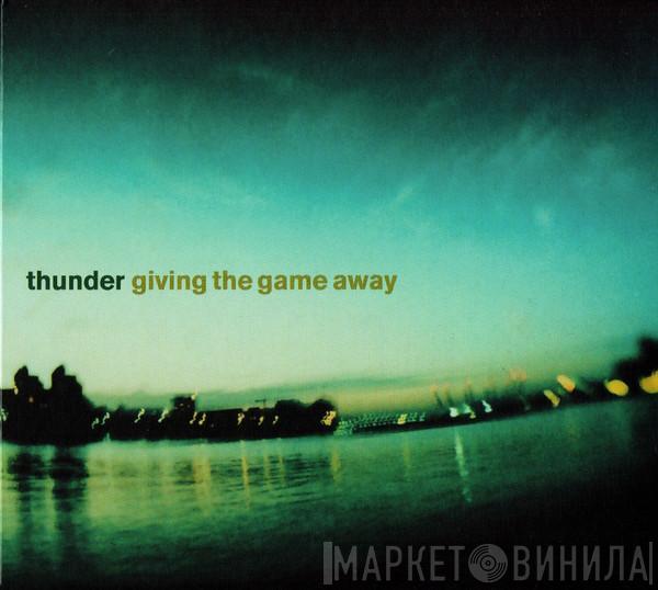 Thunder  - Giving the Game Away