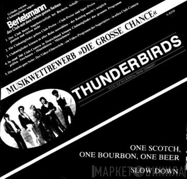 Thunderbirds  - One Scotch, One Bourbon, One Beer / Slow Down
