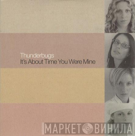 Thunderbugs - It's About Time You Were Mine