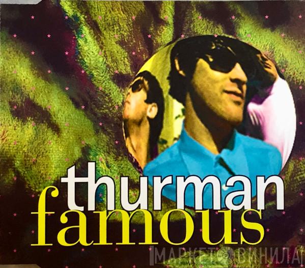 Thurman - Famous