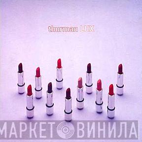 Thurman - Lux