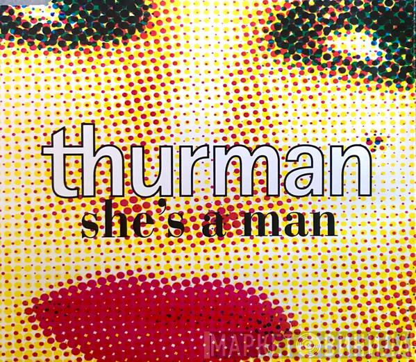 Thurman - She's A Man