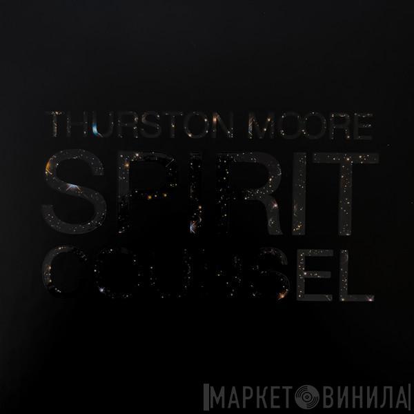 Thurston Moore - Spirit Counsel