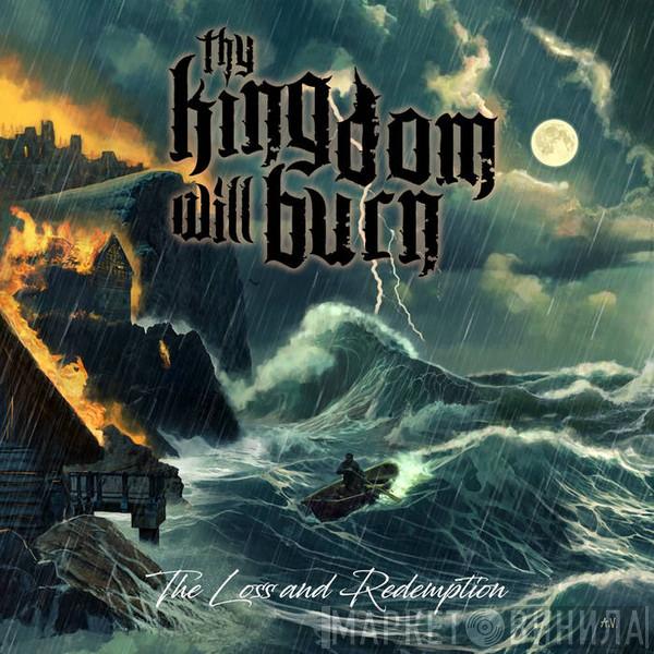 Thy Kingdom Will Burn - The Loss And Redemption