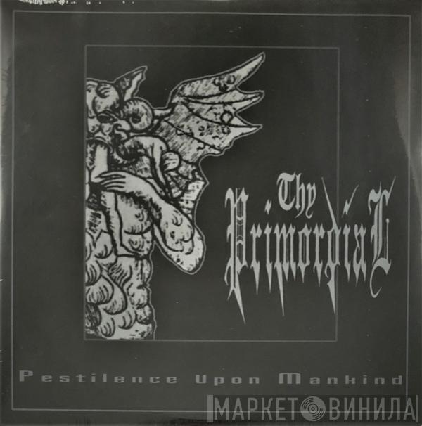 Thy Primordial - Pestilence Upon Mankind