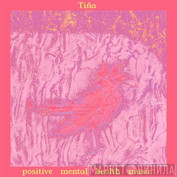 Tiña - Positive Mental Health Music
