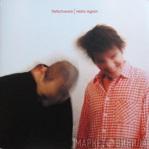 Tiefschwarz - Hello Again
