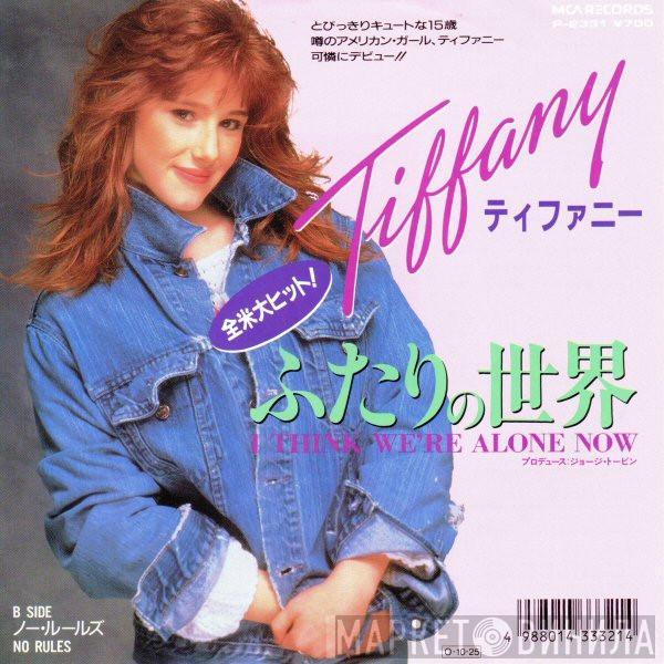  Tiffany  - I Think We're Alone Now