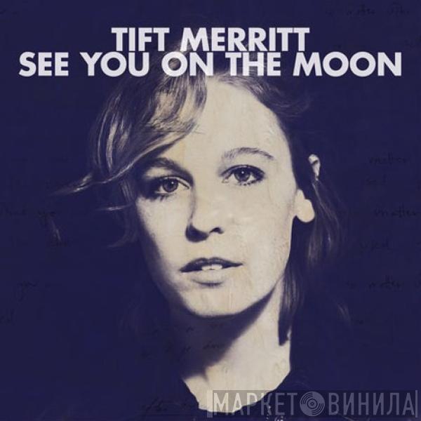 Tift Merritt - See You On The Moon