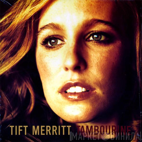  Tift Merritt  - Tambourine