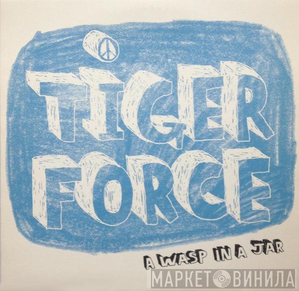 Tiger Force - A Wasp In A Jar