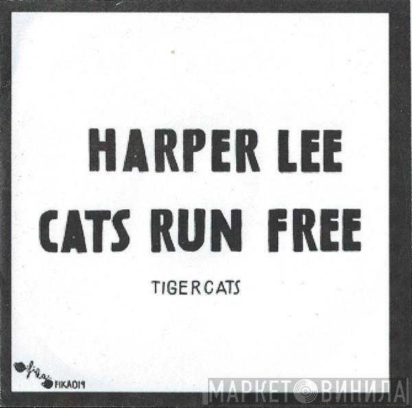 Tigercats  - Harper Lee / Cats Run Free