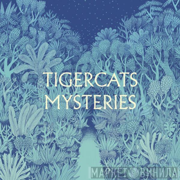  Tigercats  - Mysteries