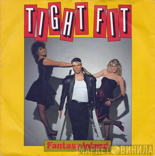  Tight Fit  - Fantasy Island