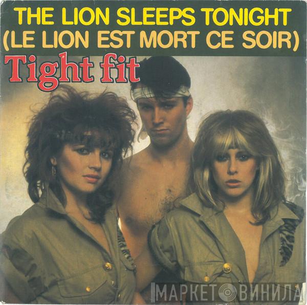 Tight Fit  - The Lion Sleeps Tonight = Le Lion Est Mort Ce Soir