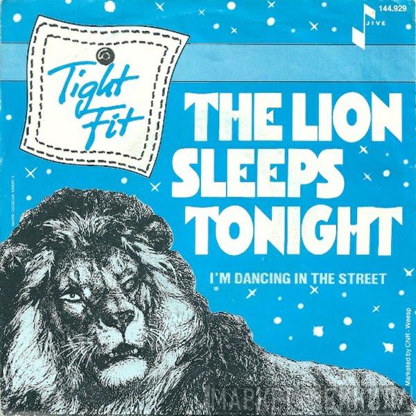  Tight Fit  - The Lion Sleeps Tonight