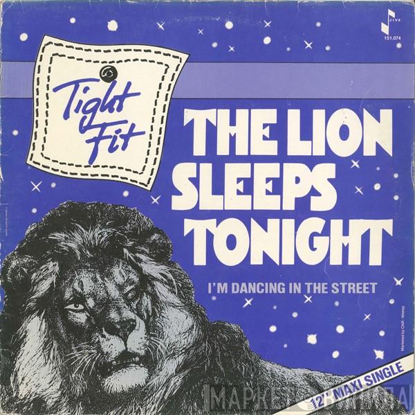  Tight Fit  - The Lion Sleeps Tonight