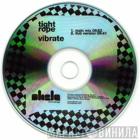 Tight Rope - Vibrate