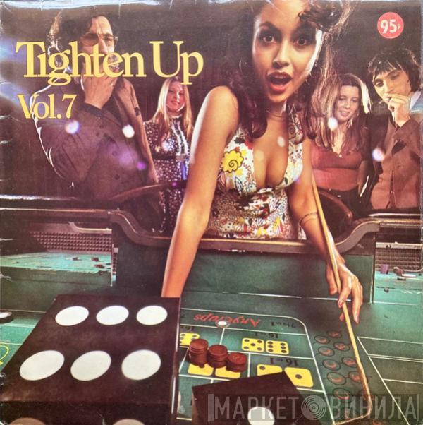  - Tighten Up Vol 7