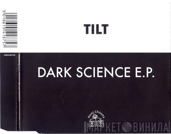  Tilt  - Dark Science E.P.