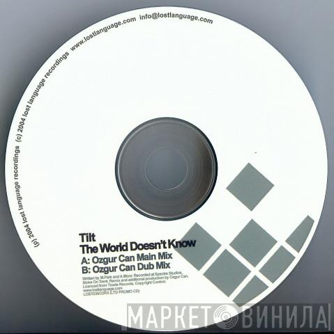  Tilt  - The World Doesn't Know