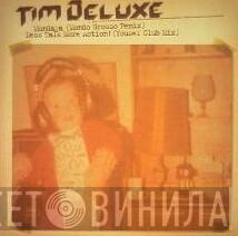  Tim Deluxe  - Mundaya / Less Talk More Action!