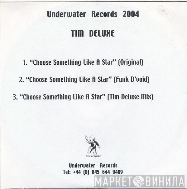  Tim Deluxe  - Choose Something Like A Star
