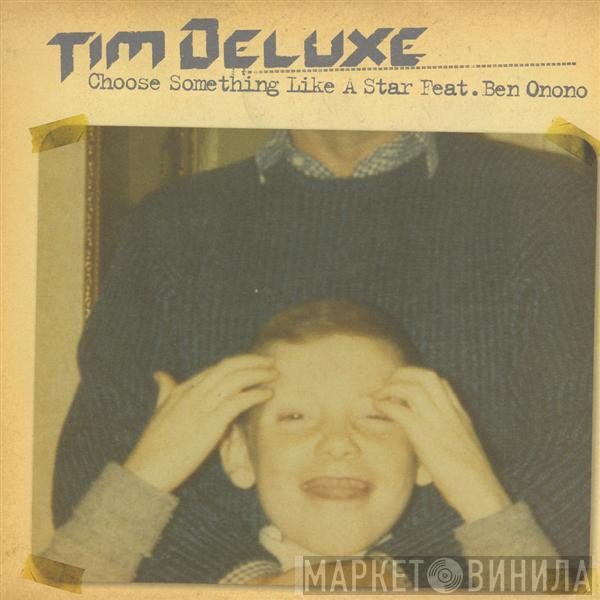 Tim Deluxe - Choose Something Like A Star