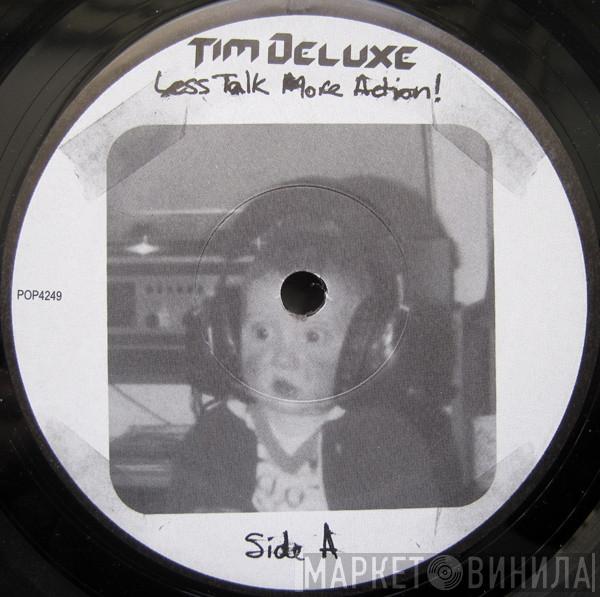  Tim Deluxe  - Less Talk More Action!