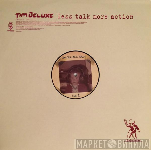  Tim Deluxe  - Less Talk More Action!