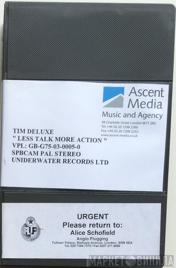  Tim Deluxe  - Less Talk More Action