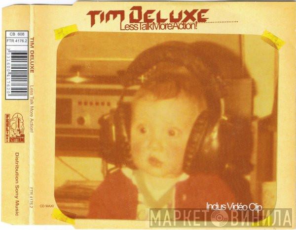  Tim Deluxe  - Less Talk More Action