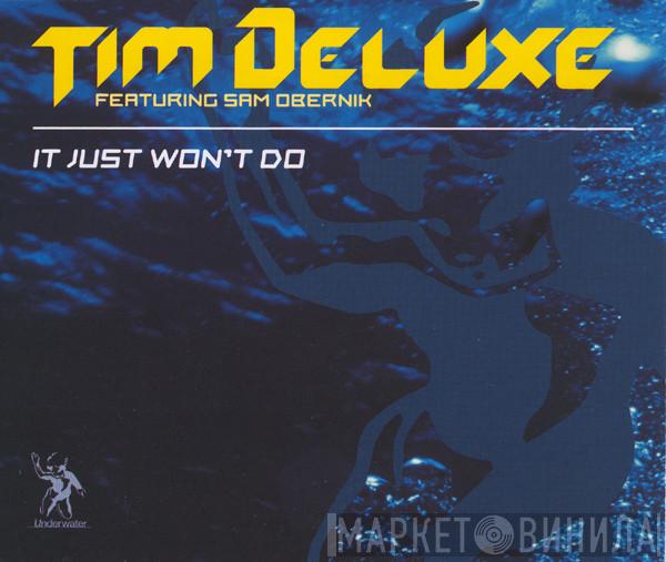 Tim Deluxe, Sam Obernik - It Just Won't Do