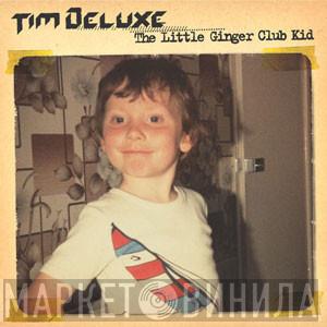  Tim Deluxe  - The Little Ginger Club Kid