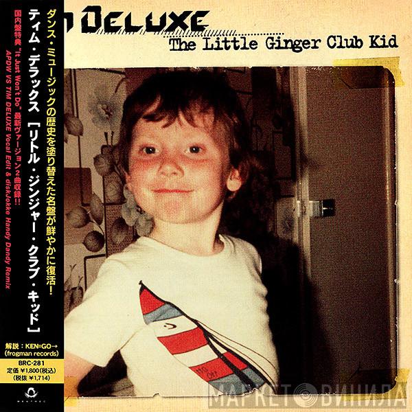  Tim Deluxe  - The Little Ginger Club Kid
