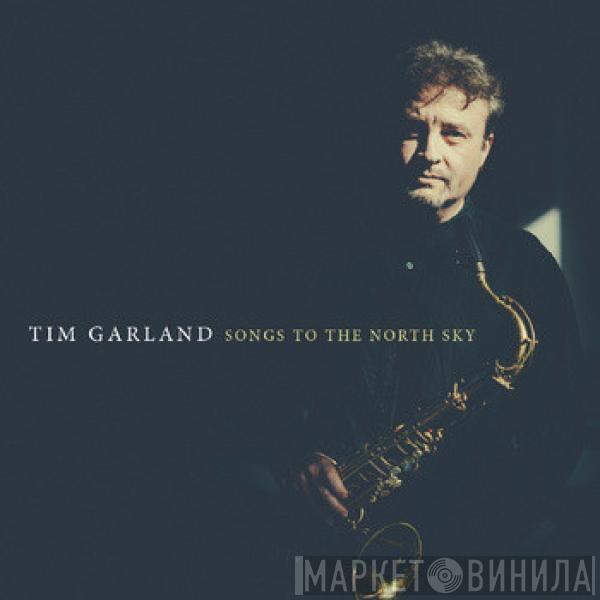 Tim Garland - Songs To The North Sky