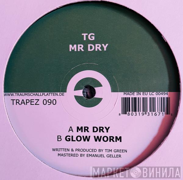 Tim Green   - Mr Dry / Glow Worm