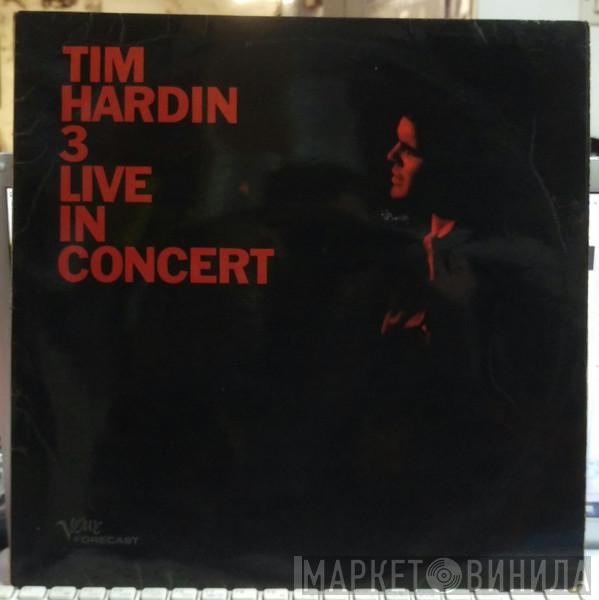 Tim Hardin - Tim Hardin 3 Live In Concert