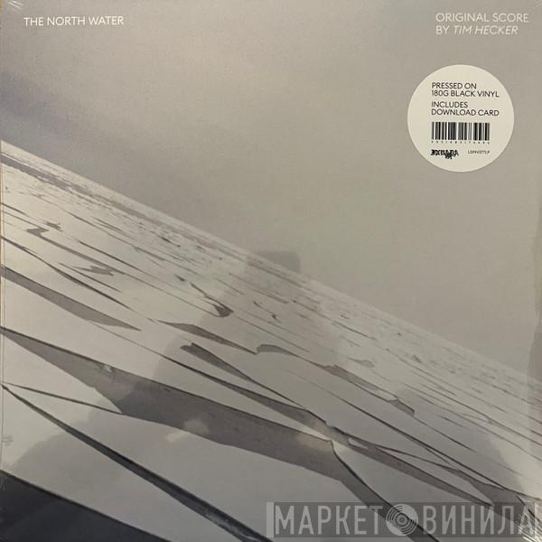  Tim Hecker  - The North Water (Original Score)