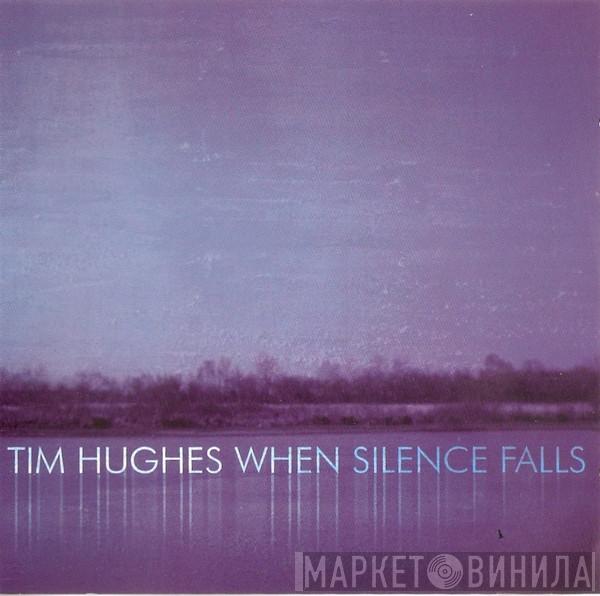 Tim Hughes  - When Silence Falls