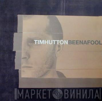 Tim Hutton - Been A Fool