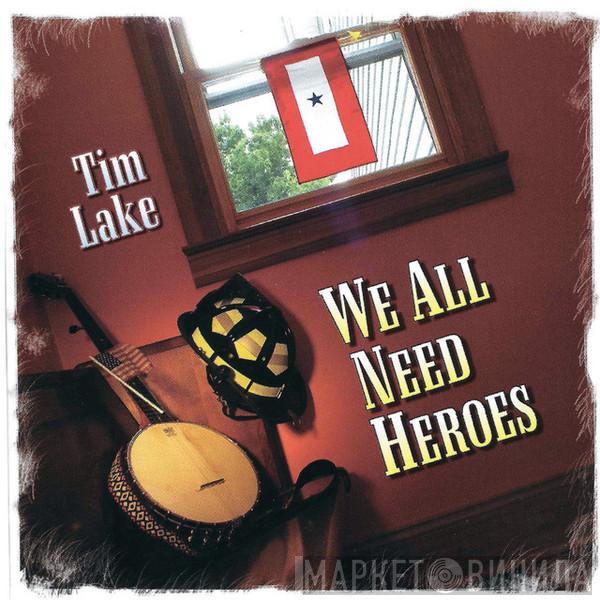 Tim Lake - We All Need Heroes