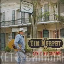 Tim Murphy  - Ain't No Shame