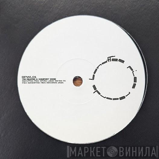 Tim Reaper, Comfort Zone  - Banoffee Pies White Label Series 01